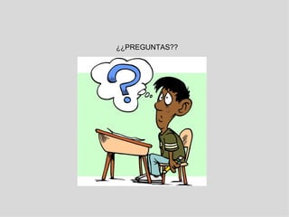 ¿¿PREGUNTAS??
 