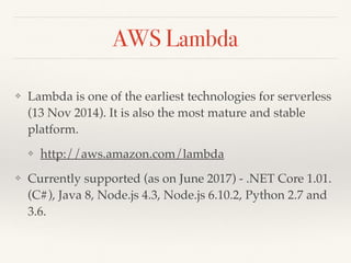 Serverless - characteristics
granular payment event-driven
self-managed scale on demand
 