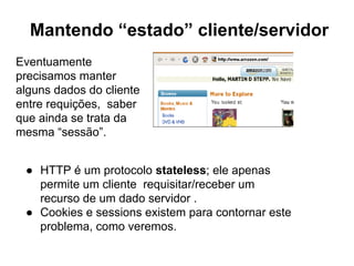 Sessão – Time out
A variável "session.gc_maxlifetime" define o tempo de
uma sessão, que por padrão é 1440 segundos, ou seja
24 minutos.
Podemos modificar estes valores através das funções
ini_set.
<?php
session_start ();
echo ini_get ("session.gc_maxlifetime");
ini_set ("session.gc_maxlifetime", "3600");
echo ini_get ("session.gc_maxlifetime");
?>
 