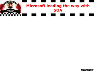 Microsoft leading the way with
SOA
 
