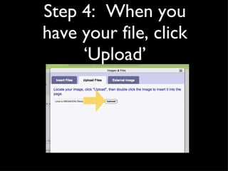Step 4:  When you have your file, click ‘Upload’ 