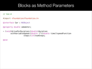 • This tells the block to capture the variable by reference, creating a
direct link between the make variable outside the block and the one
inside the block. You can now assign a new value to make from
outside the block, and it will be reﬂected in the block, and vice versa.
!
Mutable Non-Local Variables
 