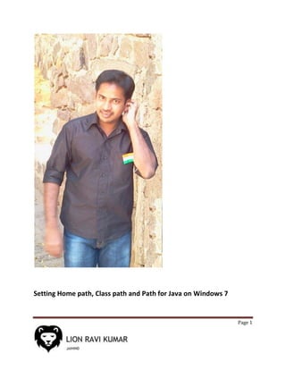 Page 1
Setting Home path, Class path and Path for Java on Windows 7
 