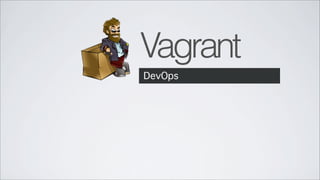 Vagrant
DevOps
 