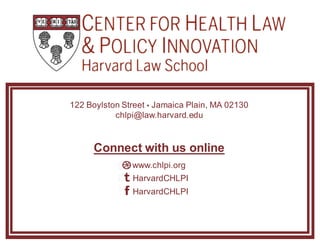 122  Boylston  Street  Ÿ Jamaica  Plain,  MA  02130
chlpi@law.harvard.edu
Connect  with  us  online
HarvardCHLPI
HarvardCHLPI
www.chlpi.org
 
