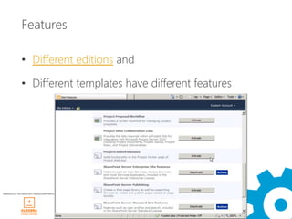 Features

             • Different editions and

             • Different templates have different features




WINDAYS12 TECHNOLOGY OBRAZOVNI PARTNER
 