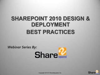 SharePoint 2010 Design & Deployment Best PracticesWebinar Series By: