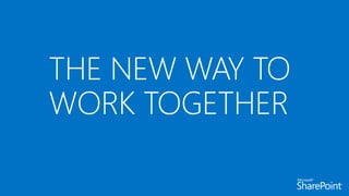 THE NEW WAY TO
WORK TOGETHER
 