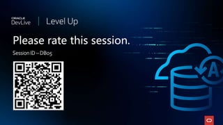 Session ID – DB05
Please rate this session.
 
