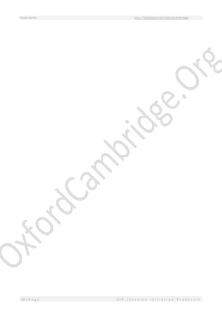 Study Notes http://SlideShare.net/OxfordCambridge
46 | P a g e S I P ( S e s s i o n I n i t i a t i o n P r o t o c o l )
 
