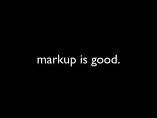 markup is good.
 
