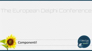Componenti!
 