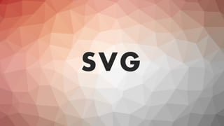 SVG
 