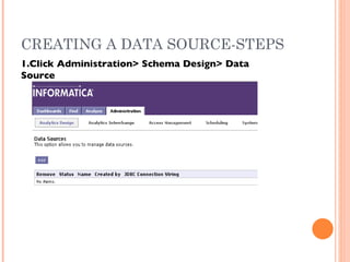 CREATING A DATA SOURCE-STEPS 1.Click Administration> Schema Design> Data Source 