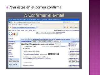  7)ya   estas en el correo confirma
 