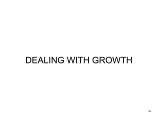 DEALING WITH GROWTH
64
 