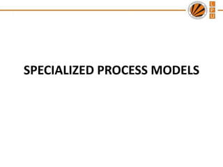 SPECIALIZED PROCESS MODELS

 