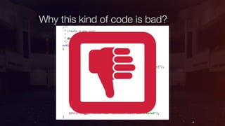 Why this kind of code is bad?
18
 