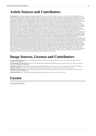 Article Sources and Contributors 13
Article Sources and Contributors
Sorting algorithm  Source: http://en.wikipedia.org/w/index.php?oldid=616190619  Contributors: -OOPSIE-, 124Nick, 132.204.27.xxx, A3 nm, A5b, A930913, AManWithNoPlan, Aaron
Rotenberg, Abce2, Abhishekupadhya, Accelerometer, Adair2324, AdamProcter, Advance512, Aeons, Aeonx, Aeriform, Agateller, Agorf, Aguydude, Ahoerstemeier, Ahshabazz, Ahy1, Alain
Amiouni, Alansohn, AlexPlank, Alksub, AllyUnion, Altenmann, Alvestrand, Amirmalekzadeh, Anadverb, Andre Engels, Andy M. Wang, Ang3lboy2001, Angela, Arpi0292, Artoonie, Arvindn,
Astronouth7303, AxelBoldt, Ayushyogi, BACbKA, Bachrach44, Balabiot, Baltar, Gaius, Barometz, Bartoron2, Bbi5291, Beland, Ben Standeven, BenFrantzDale, BenKovitz, Bender2k14,
Bento00, Bidabadi, Bkell, Bobo192, Boleyn, BonzaiThePenguin, Booyabazooka, Bradyoung01, Brendanl79, Bryan Derksen, BryghtShadow, Bubba73, BurtAlert, C. A. Russell, C7protal, CJLL
Wright, Caesura, Calculuslover, Calixte, CambridgeBayWeather, Canthusus, Carey Evans, Ccn, Charles Matthews, Chenopodiaceous, Chinju, Chris the speller, Ciaccona, Circular17,
ClockworkSoul, Codeman38, Cole Kitchen, Compfreak7, Conversion script, Cpl Syx, Crashmatrix, Crumpuppet, Cuberoot31, Cwolfsheep, Cyan, Cybercobra, Cymbalta, Cyrius, DHN, DIY,
DaVinci, Daiyuda, Damian Yerrick, Danakil, Daniel Quinlan, DarkFalls, Darkwind, DarrylNester, Darth Panda, David Eppstein, Dcirovic, Dcljr, Dcoetzee, Deanonwiki, Debackerl, Decrypt3,
Deepakjoy, Deskana, DevastatorIIC, Dgse87, Diannaa, Dihard, Domingos, Doradus, Duck1123, Duvavic1, Dybdahl, Dysprosia, EdC, Eddideigel, Efansoftware, Egomes jason, Elassint, Eliz81,
Energy Dome, Erebus Morgaine, Etopocketo, Excirial, Fagstein, Falcon8765, Fastily, Fawcett5, FenixFeather, Firsfron, Foobarnix, Foot, Fragglet, Frankenviking, Fred Bauder, Fredrik,
Frencheigh, Fresheneesz, Fuzzy, GDallimore, GanKeyu, GateKeeper, Gavenkoa, Gavia immer, Gdr, Giftlite, Glrx, Grafen, Graham87, Graue, GregorB, H3nry, HJ Mitchell, Hadal, Hagerman,
Hairhorn, Hamaad.s, Hannes Hirzel, Hashar, Hede2000, Hgranqvist, Hirzel, Hobart, HolyCookie, Hpa, I am One of Many, I dream of horses, IMalc, InverseHypercube, Iridescent,
Itsameen-bc103112, J.delanoy, JBakaka, JLaTondre, JRSpriggs, JTN, Jacektomas, Jachto, Jaguaraci, Jamesday, Japo, Jay Litman, Jbonneau, Jeffq, Jeffrey Mall, Jeronimo, Jesin, Jirka6, Jj137, Jll,
Jmw02824, John of Reading, Jokes Free4Me, JonGinny, Jonadab, Jonas Kölker, Josh Kehn, Joshk, Jprg1966, Jthemphill, Justin W Smith, Jwoodger, Kalraritz, Kevinsystrom, Khazar2, Kievite,
KiloByte, Kingjames iv, KlappCK, Knivd, Knutux, Kragen, KyuubiSeal, LC, Ldoron, Lee J Haywood, LilHelpa, Lowercase Sigma, Luna Santin, Lzap, Magioladitis, Makeemlighter, Malcolm
Farmer, Mandarax, Mark Renier, MarkisLandis, MartinHarper, Marvon7Newby, MarvonNewby, Mas.morozov, Materialscientist, Mathmensch, MattGiuca, Matthew0028, Mav, Maximus Rex,
Mbernard707, Mdd4696, Mdtr, Medich1985, Michael Greiner, Michael Hardy, Michaelbluejay, Mike Rosoft, Mike00500, Mina86, Mindmatrix, Mjs1991, Mountain, Mr Elmo,
Mrck@charter.net, Mrjeff, Mudd1, Musiphil, Myanw, NTF, Nanshu, Navstar55, Nayuki, Nbarth, Nevakee11, NewEnglandYankee, NickGarvey, NickT988, Nicolaum, Nikai, Nish0009, Nixdorf,
Nknight, Nomen4Omen, NostinAdrek, OfekRon, Olathe, Olivier, Omegatron, Ondra.pelech, OoS, Oskar Sigvardsson, Oğuz Ergin, Pablo.cl, Pajz, Pakaraki, Pamulapati, Panarchy, Panu-Kristian
Poiksalo, PatPeter, Patrick, Paul Murray, Pbassan, Pcap, Pce3@ij.net, Pelister, Perstar, Pete142, Peter Flass, Petri Krohn, Pfalstad, Philomathoholic, PierreBoudes, Piet Delport, Populus, Pparent,
PsyberS, Pyfan, Quaeler, Qwertyus, RHaworth, RJFJR, RapidR, Rasinj, Raul654, RaulMetumtam, RazorICE, Rcbarnes, Rcgldr, Reyk, Riana, Rich Smith, Roadrunner, Robert L, Robin S,
RobinK, Rodspade, Roman V. Odaisky, Rsathish, Rursus, Ruud Koot, Ryguasu, SVoid, Scalene, Schnozzinkobenstein, Shadowjams, Shanes, Shredwheat, SimonP, SiobhanHansa, Sir Nicholas
de Mimsy-Porpington, Slashme, Sligocki, Smartech, Smjg, Snickel11, Sophus Bie, Soultaco, SouthernNights, Spoon!, Ssd, StanfordProgrammer, Staplesauce, Starwiz, Staszek Lem, Stephen
Howe, Stephenb, StewieK, Suanshsinghal, Summentier, Sven nestle2, Swamp Ig, Swift, T4bits, TBingmann, TakuyaMurata, Tamfang, Taw, Tawker, Techie007, Teles, Templatetypedef, The
Anome, The Thing That Should Not Be, TheKMan, TheRingess, Thefourlinestar, Thinking of England, This lousy T-shirt, ThomasTomMueller, Thumperward, Timwi, Titodutta, Tobias
Bergemann, Tortoise 74, TowerDragon, Travuun, Trixter, Twikir, Tyler McHenry, UTSRelativity, Udirock, Ulfben, UpstateNYer, User A1, VTBassMatt, Vacation9, Valenciano, Veganfanatic,
VeryVerily, Veryangrypenguin, Verycuriousboy, Vrenator, Wantnot, Wazimuko, Wchargin, Wei.cs, Wfunction, Widr, Wiki.ryansmith, Wikipelli, Wikiwonky, WillNess, Wimt, Worch,
Writtenonsand, Ww, Yansa, Yintan, Yuval madar, Zawersh, Zipcodeman, Ztothefifth, Zundark, 971 anonymous edits
Image Sources, Licenses and Contributors
File:Sorting stability playing cards.svg  Source: http://en.wikipedia.org/w/index.php?title=File:Sorting_stability_playing_cards.svg  License: Creative Commons Zero  Contributors:
User:Dcoetzee, User:WDGraham
File:Sorting playing cards using stable sort.svg  Source: http://en.wikipedia.org/w/index.php?title=File:Sorting_playing_cards_using_stable_sort.svg  License: Creative Commons Zero
 Contributors: User:Dcoetzee, User:WDGraham
File:Bubblesort-edited-color.svg  Source: http://en.wikipedia.org/w/index.php?title=File:Bubblesort-edited-color.svg  License: Creative Commons Zero  Contributors: User:Pmdumuid
File:Shellsort-edited.png  Source: http://en.wikipedia.org/w/index.php?title=File:Shellsort-edited.png  License: Public domain  Contributors: by crashmatrix (talk)
Image:Wikibooks-logo-en-noslogan.svg  Source: http://en.wikipedia.org/w/index.php?title=File:Wikibooks-logo-en-noslogan.svg  License: Creative Commons Attribution-Sharealike 3.0
 Contributors: User:Bastique, User:Ramac et al.
Image:Commons-logo.svg  Source: http://en.wikipedia.org/w/index.php?title=File:Commons-logo.svg  License: logo  Contributors: Anomie
License
Creative Commons Attribution-Share Alike 3.0
//creativecommons.org/licenses/by-sa/3.0/
 