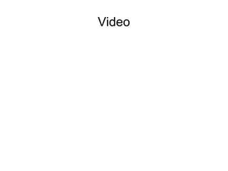 Video
 