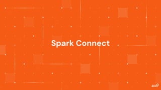 Spark Connect
 