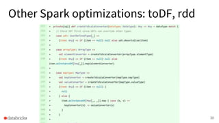 Other Spark optimizations: toDF, rdd
38
 