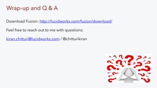 Wrap-up and Q & A
Download Fusion: http://lucidworks.com/fusion/download/
Feel free to reach out to me with questions:
kiran.chitturi@lucidworks.com / @chitturikiran
 