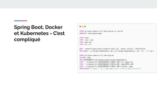 Spring Boot, Docker
et Kubernetes - C’est
compliqué
 