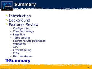 Summary Introduction Background Features Review Configuration View technology Page flow Table sorting Search results pagination Validation AJAX Error handling I18n Documentation Summary 