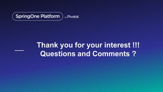 Thank you for your interest !!!
Questions and Comments ?
 