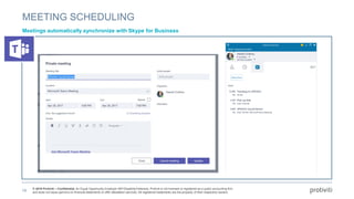 © 2018 Protiviti – Confidential. An Equal Opportunity Employer M/F/Disability/Veterans. Protiviti is not licensed or registered as a public accounting firm
and does not issue opinions on financial statements or offer attestation services. All registered trademarks are the property of their respective owners.
MEETING SCHEDULING
Meetings automatically synchronize with Skype for Business
19
 