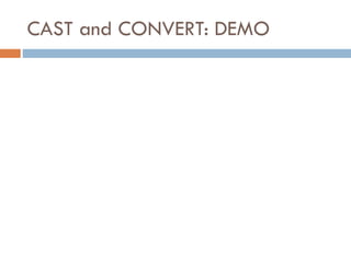CAST and CONVERT: DEMO

 