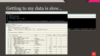 Getting to my data is slow…
 
