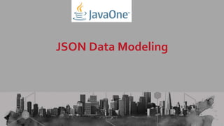 JSON Data Modeling
 
