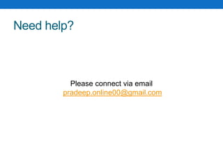 Need help?
Please connect via email
pradeep.online00@gmail.com
 