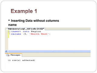 • Inserting Data without columns
name
 