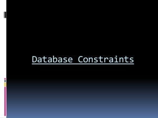 Database Constraints
 