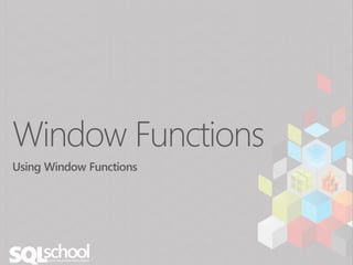 Window Functions
Using Window Functions
 