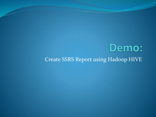 Create SSRS Report using Hadoop HIVE

 
