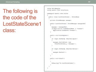 The following is
the code of the
LostStateScene1
class:
17
Advanced Scripting
 