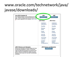 www.oracle.com/technetwork/java/
javase/downloads/	
  
 