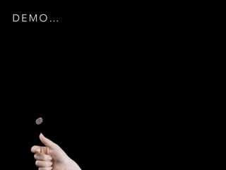 D E M O …
 