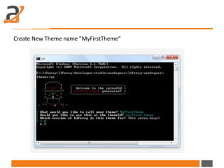 Create New Theme name ”MyFirstTheme”
 