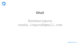 digitalocean.com
Ohai!
@snehainguva
sneha.inguva@gmail.com
 