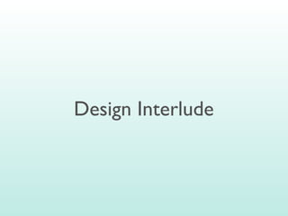 Design Interlude
 
