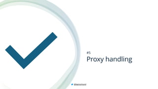 Proxy handling
#5
@BagmarAnand
 