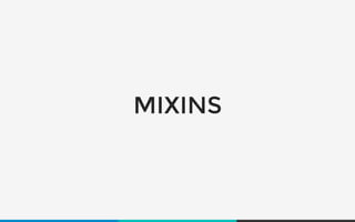 MIXINS 
 