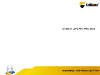 Validation Using XML Meta-Data
 
