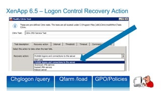 XenApp 6.5 – Logon Control Recovery Action
 