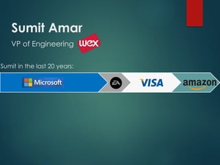 Sumit Amar
Sumit in the last 20 years:
VP of Engineering
 